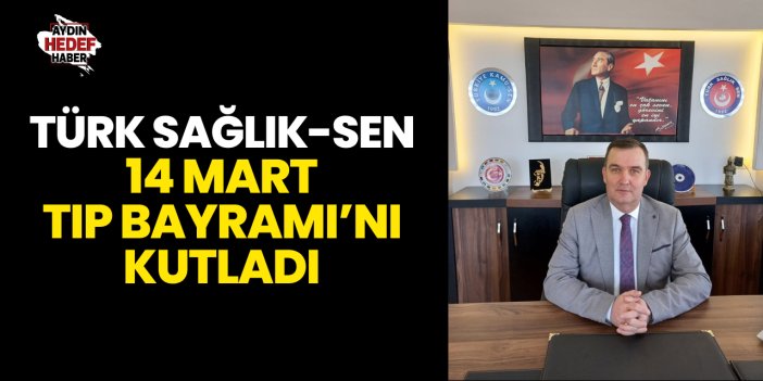 Türk Sağlık-Sen, 14 Mart Tıp Bayramı’nı Kutladı