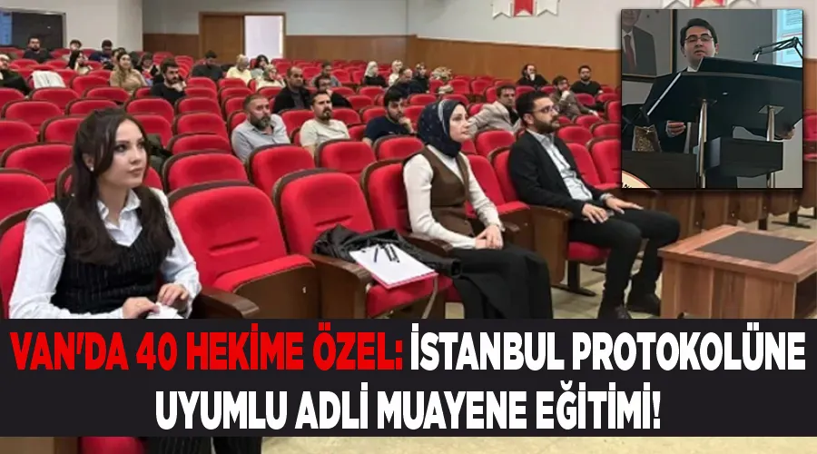 Van’da 40 Hekime Özel: İstanbul Protokolüne Uyumlu Adli Muayene Eğitimi! – Van Postası Gazetesi