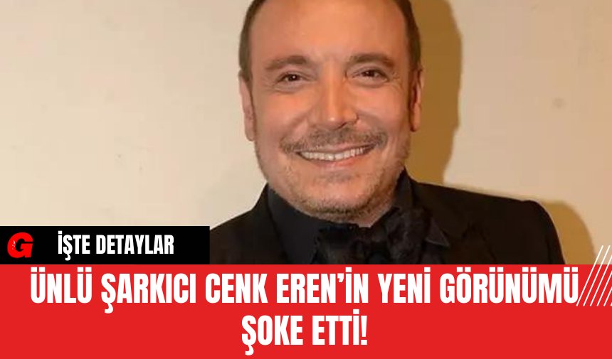 ürünüştürücü Şarkıcı Cenk Eren’in Yeni Tarzı Herkesi Şaşırttı! – AKDENİZ GERÇEK