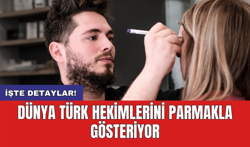 Dünya Türk hekimlerini parmakla gösteriyor - AKDENİZ GERÇEK