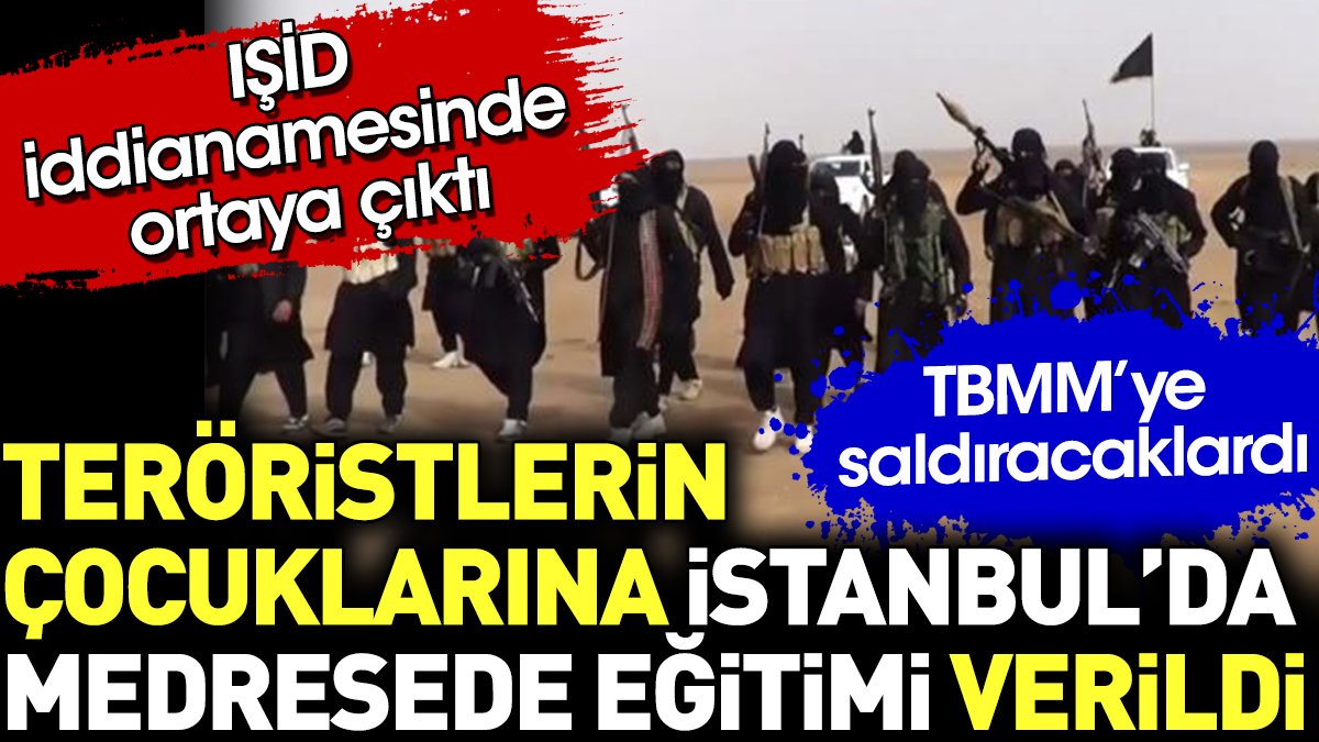 IŞİD’li Teröristlerin Çocuklarına İstanbul’da Medresede Eğitim Veriliyordu! TBMM’ye Saldıracaklardı – Yeniçağ