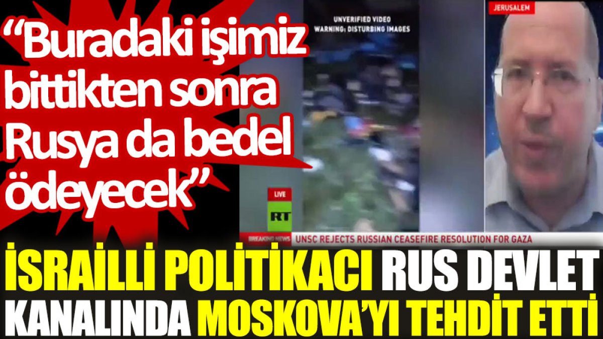 İsrailli politikacıdan Rusya’ya sert mesaj: “Rusya da bedel ödeyecek”