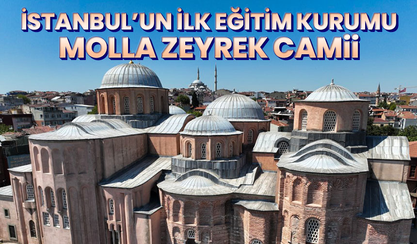 İstanbul’un ilk eğitim kurumu olan Molla Zeyrek Camii ihtişamıyla dikkat çekiyor - Diyanet Haber