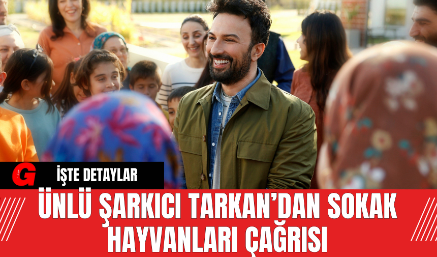 Ünlü Şarkıcı Tarkan'dan Sokak Hayvanları Çağrısı - AKDENİZ GERÇEK