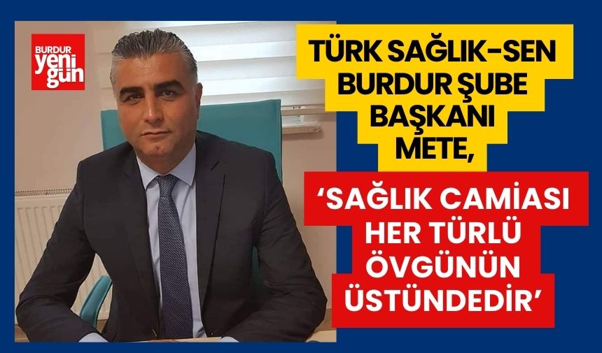 Türk Sağlık-Sen Burdur Şube Başkanı Mete'nin 14 Mart Tıp Bayramı Mesajı - Burdur Yenigün Gazetesi