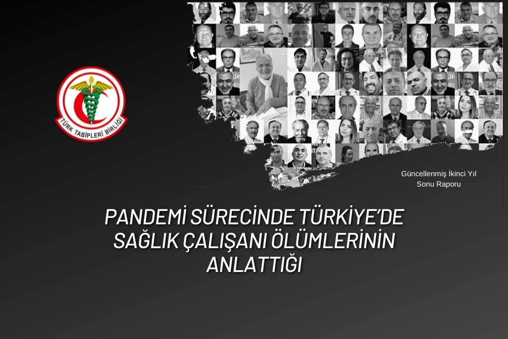 “Pandemi Sürecinde Türkiye'de Sağlık Çalışanı Ölümlerinin Anlattığı” Güncellenmiş İkinci Yıl Sonu Raporu Yayımlandı - ttb.org.tr